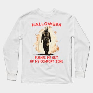 Halloween pushes me out of my comfort zone - michael myers shirt Long Sleeve T-Shirt